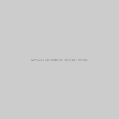 Lentivirus Concentration Solution (100 mL)